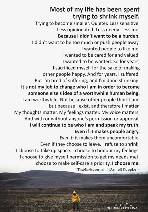 Most Of my life has been spent trying to shrink myself My Life My Choice Quotes, My Choices My Life Quotes, I Will Not Shrink Myself Quotes, Shrink Yourself Quotes, My Life My Choice, Letting Someone Go, Wow Words, Wise Mind, Forgive Yourself