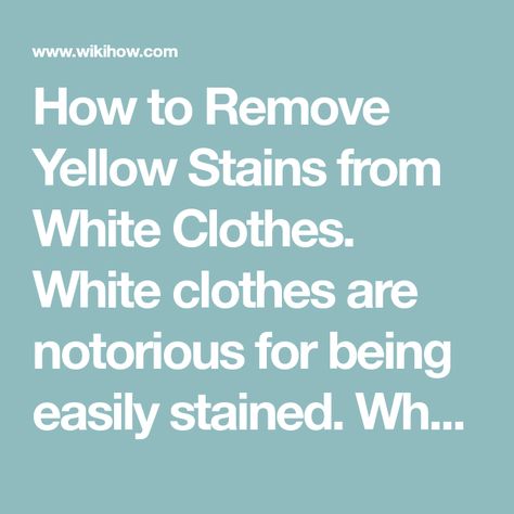 How to Remove Yellow Stains from White Clothes. White clothes are notorious for being easily stained. Whether it's from armpit sweat, rust, or a yellow sports drink, yellow stains can ruin your best-looking white shirts, pants, or bedding.... Stains On White Clothes, Whiten Clothes, Cleaning White Clothes, How To Whiten Clothes, Remove Yellow Stains, Homemade Cleaning Supplies, Stain Removers, Stain On Clothes, Off White Pants