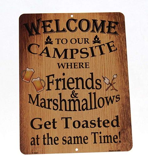 Welcome to our Campsite where Friends & Marshmallows Get Toasted at the Same Time 9x12 Metal Sign Welcome To Our Campsite, Garden Flags Ideas, Trailer Camping, Cabin Signs, Parking Sign, Novelty License Plates, Primitives By Kathy, Parking Signs, Lake Cabins