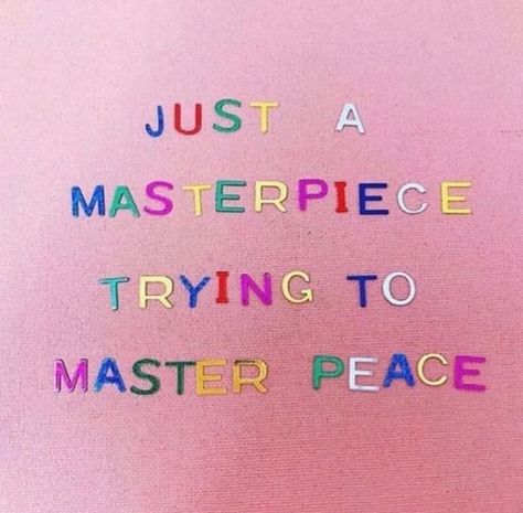 Just a masterpiece trying to master peace Mental Peace, Spoken Words, Clever Quotes, Life Rules, Peace Quotes, Happy Words, Health Info, May 20, Affirmation Quotes