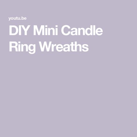 DIY Mini Candle Ring Wreaths Mini Candles Diy, Candle Rings Diy, Ring Wreaths, Ring Wreath, Rings Diy, Mini Candle, Candle Ring, Candle Rings, Mini Candles