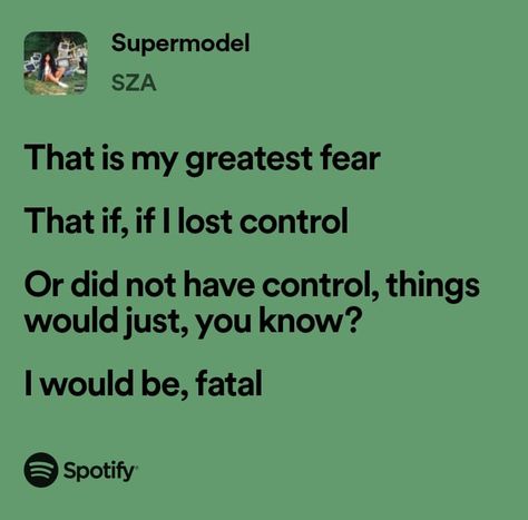 This is a pin of lyrics from supermodel by SZA from her album Ctrl #sza #supermodelsza #music #lyrics #tiktokmusic #ctrl Sza Ctrl Aesthetic Lyrics, 20 Something Sza Lyrics, Green Lyrics Aesthetic, Sza Songs Lyrics, Ctrl Aesthetic, Supermodel Sza, Sza Supermodel, Ctrl Deluxe, Ctrl Sza Tattoo