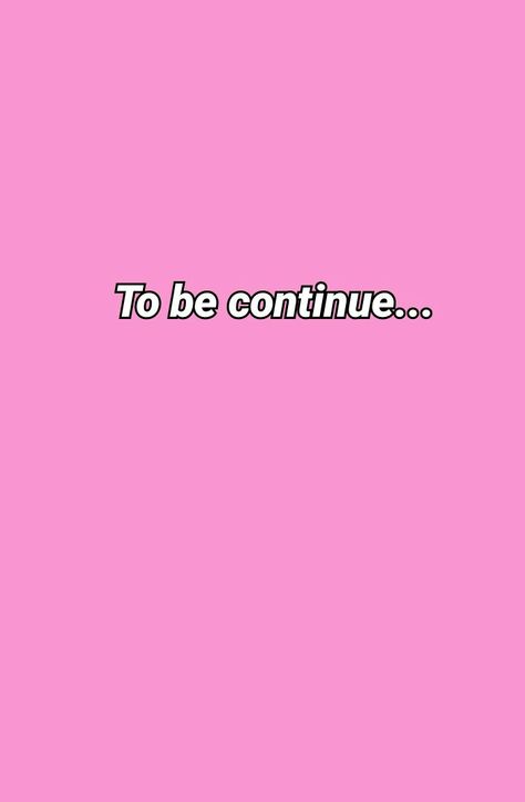 To be continue wallpaper To Be Continued Wallpaper, Continue Wallpaper, To Be Continued Aesthetic, Dangerous Aesthetic, To Be Continued, Words Wallpaper, Phone Wallpapers, Phone Wallpaper, Snapchat