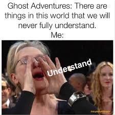 Ghost Adventures Funny, Adventure Core, Funny Ghost Adventures Memes, Ghost Shows, Ghost Adventures Memes Hilarious, Ghost Hunting Memes, Ghost Adventures, Funny Ghost, Ghost Hunters