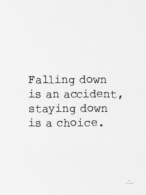 "Falling down is an accident, staying down is a choice." by Pagarelov | Redbubble Staying Down Quotes, Falling Down Is An Accident Staying Down Is A Choice, Falling Down Is An Accident Quotes, Quotes About Falling Down, Falling Quotes Funny, Falling Down Quotes, Quotes About Falling, Accident Quotes, Memory Palace