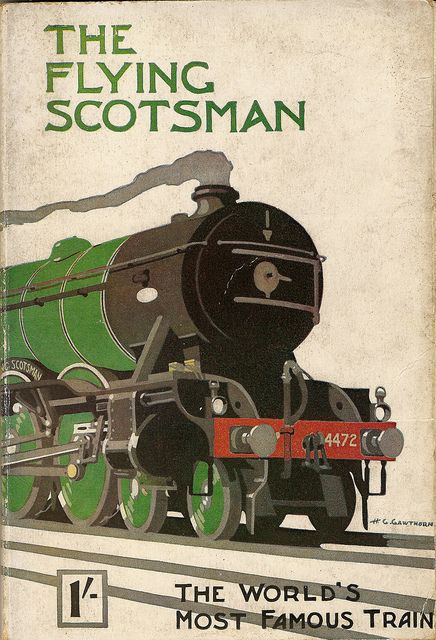 The Flying Scotsman - the world's most famous train - booklet issued by the LNER, 1925 - cover by H G Gawthorn by mikeyashworth, via Flickr Old Posters, Flying Scotsman, Train Posters, Transportation Poster, Postal Vintage, Railway Posters, Deco Poster, Train Art, Old Trains