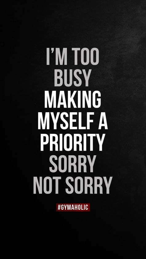 I Am Busy Quotes, I’m Not Your Priority Quotes, Too Busy For Me Quotes, Making Myself A Priority Quotes, Sorry I’m Busy Quotes, If I’m Not A Priority, Busy Quote, Gym Thoughts, Make Myself A Priority