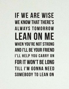 Bill Withers - Lean on me Lovely Lyrics, Bill Withers, Lyrics To Live By, Lean On Me, Music Express, Lean On, Favorite Lyrics, Sing To Me, I'm With The Band