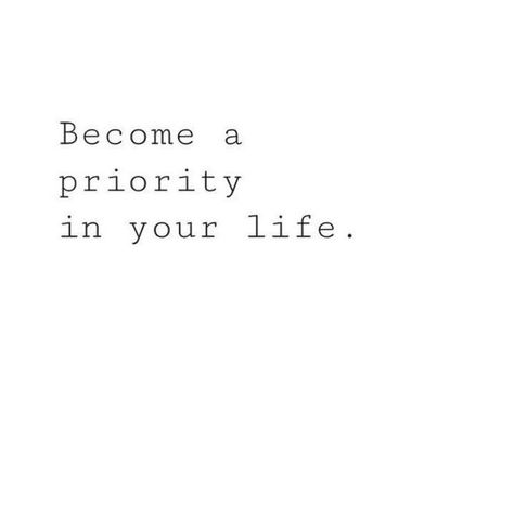 Become a priority in your life quote. Prioritize yourself over low value habits to live a balanced, healthy and successful life. Click pin to see my daily routines plus a list of daily self care rituals (journaling, drawing, beauty regimen, etc) to add to your life! #inspirationalquote #selfcare #prioritzeyourself Become A Priority In Your Life, Priority List Quotes, Add Value To My Life Quotes, Priority Quotes Life Prioritize, Priority Quotes Life, Prioritize Yourself Quotes, Live Quotes For Him, Jm Storm, Self Care Rituals