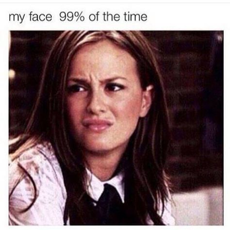 My face 99% of the time College Memes, Gossip Girls, My Face When, Leighton Meester, Blair Waldorf, Teacher Humor, Gossip Girl, Reaction Pictures, Serie Tv