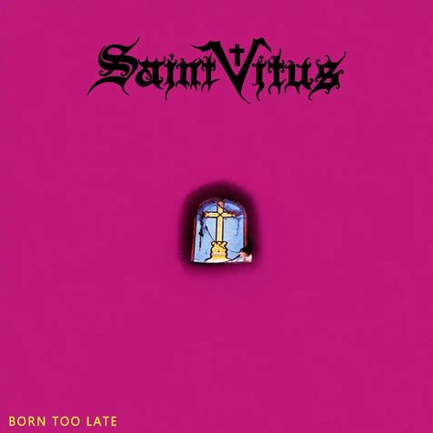 SAINT VITUS_ Born Too Late Saint Vitus, Metal Albums, Too Late, Movie Posters, Music, Art, Film Posters