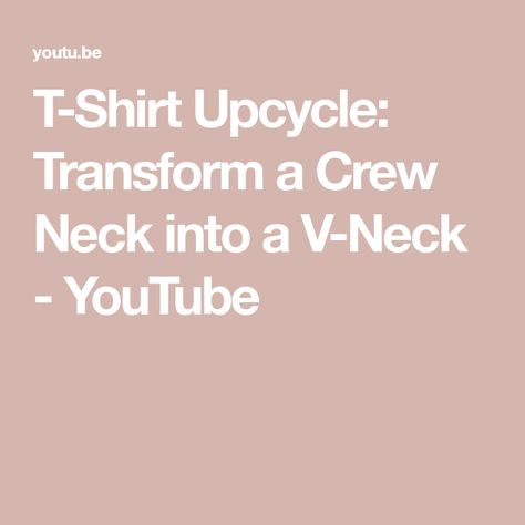 T-Shirt Upcycle: Transform a Crew Neck into a V-Neck - YouTube Shirt Upcycle, T Shirt Upcycle, It's Time To Change, Upcycle Shirt, The Creator, Crew Neck, V Neck, Sewing, T Shirt