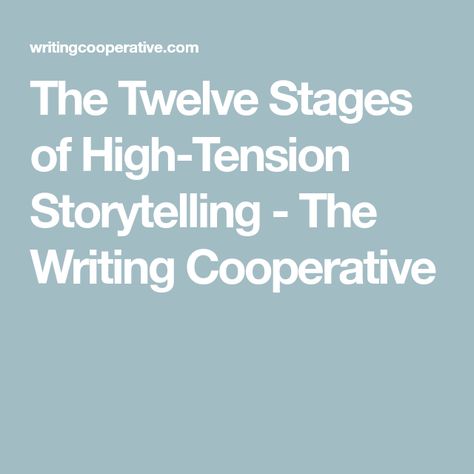 The Twelve Stages of High-Tension Storytelling - The Writing Cooperative Three Act Structure, Plot Points, All Is Lost, High Tension, Story Elements, Human Soul, Try Harder, Great Stories, Be Honest