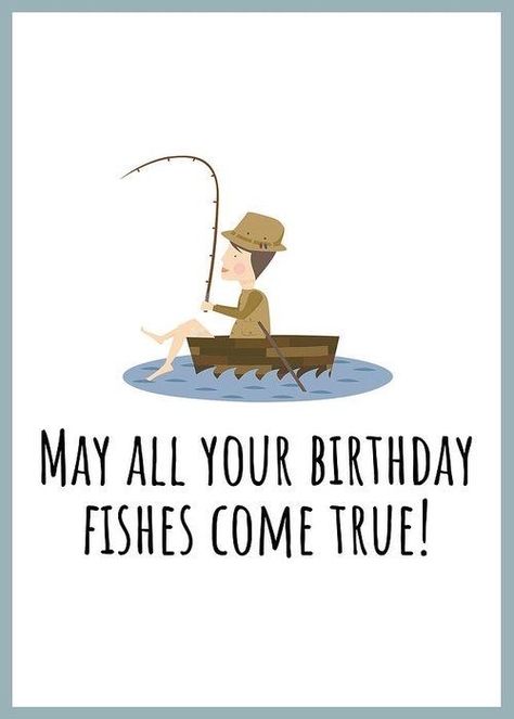 Fishing Birthday Card, Fisherman Birthday, Fishing Birthday Cards, Happy Birthday Fishing, Happy Birthday Illustration, Funny Happy Birthday Wishes, Birthday Greetings Funny, Birthday Card Sayings, Birthday Greetings Friend