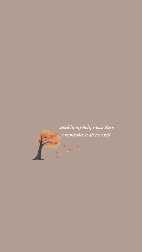 wallpaper made by me :) Taylor Swift All Too Well, Taylor Swift Lyric Quotes, Taylor Swift Song Lyrics, Now Quotes, L Wallpaper, Taylor Songs, Wind In My Hair, Taylor Lyrics, Cute Fall Wallpaper