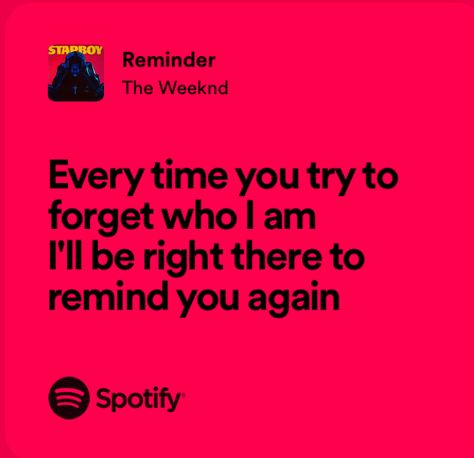 #theweekndlyrics #spotify #reminder Reminder Song Spotify, Reminder The Weeknd Spotify, Lyrics Spotify, Fav Music, Spotify Lyrics, Favorite Song, Music Aesthetic, The Weeknd, Music Is Life