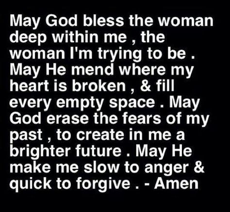 May God bless the woman deep within me, the woman I'm trying to be. May He mend where my heart is broken, & fill every empty space. May God erase the fears of my past, to create in me a brighter future. May He make me slow to anger & qick to forgive. Amen Woord Van God, Quote Bubble, Now Quotes, Healthy Quotes, Slow To Anger, Devotional Quotes, Biblical Inspiration, Life Quotes Love, January 11