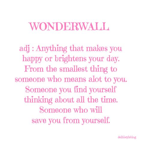 Wonderwall meaning quote Wonderwall Meaning, Wonderwall Tattoo, Word Vocabulary, Wonder Wall, Unique Words Definitions, Meant To Be Quotes, Coach Quotes, Word Definitions, Dating Coach