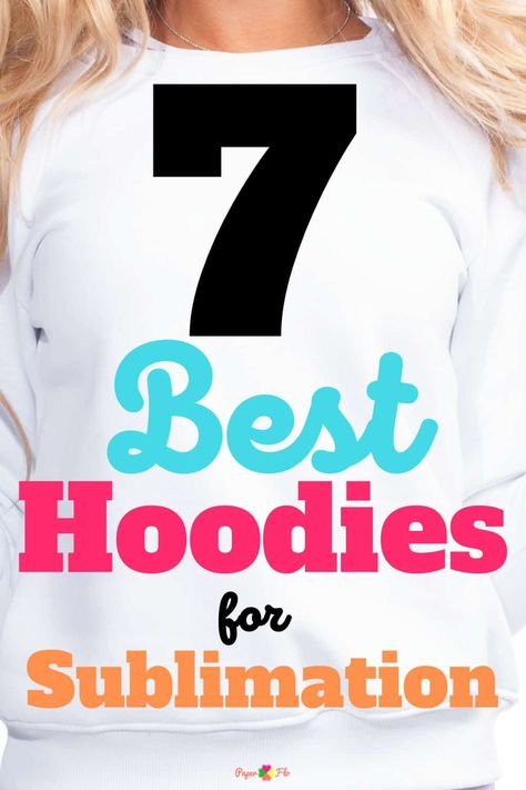 7 Best Hoodies for Sublimation (That You Need in 2023) - Paper Flo Designs Hoodie Sublimation Ideas, Best Sweatshirts For Sublimation, Htv Sweatshirt Ideas, Vinyl Hoodie Ideas, Cricut Sweatshirt Ideas Women, Custom Sweatshirt Ideas, Custom Hoodies Ideas Design, Cricut Hoodie Ideas, Cricut Sweatshirt