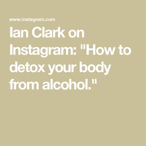 Ian Clark on Instagram: "How to detox your body from alcohol." Alcohol Detox At Home, Detox At Home, Detox From Sugar, Diy Detox, Home Detox, Alcohol Detox, Sugar Detox, Detox Your Body, Healthy Eating