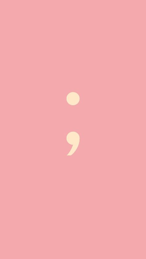 Wallpaper Backgrounds Semi Colon, Semi-colon Wallpaper Iphone, Semicolons Aesthetic Wallpaper, Mental Healing, Only Aesthetic, Background Ideas, Iphone Backgrounds, Wall Pictures, Pink Wallpaper Iphone