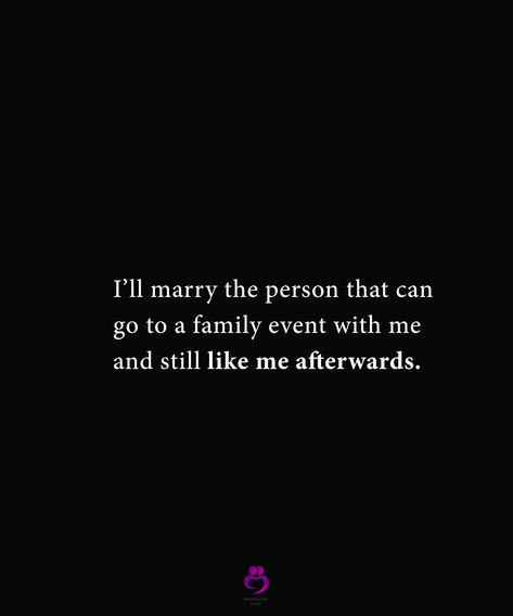 I’ll marry the person that can go to a family event with me and still like me afterwards. #relationshipquotes #womenquotes I Pray I Marry Into A Family, Family Event, Marry Me, Relationship Quotes, A Family, Canning, Quotes, Quick Saves