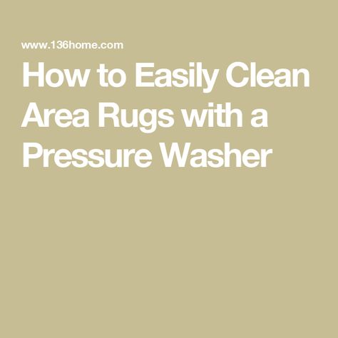 How to Easily Clean Area Rugs with a Pressure Washer Cleaning Area Rug With Pressure Washer, Cleaning Area Rugs, Rug Cleaner, Pressure Washing, Pressure Washer, Indoor Rugs, Mild Soap, Washable Rugs, Washer