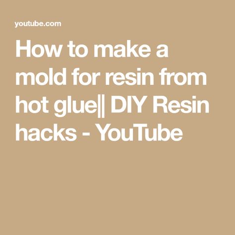 How to make a mold for resin from hot glue|| DIY Resin hacks - YouTube Make A Resin Mold, Hot Glue Molds, Resin Hacks, Working With Resin, Homemade Clay, Resin Crafts Tutorial, Mold For Resin, Diy Resin, Molding Clay