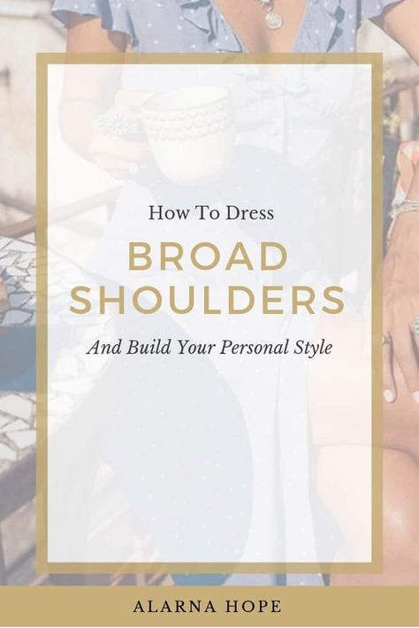 How To Dress Broad Shoulders — Alarna Hope Broad Shoulder Women Outfits, Dress Broad Shoulders, Broad Shoulder Women, Dresses For Broad Shoulders, Skin Tight Pants, Triangle Body Shape, Personal Fashion Stylist, Outfits Dresses, Inverted Triangle