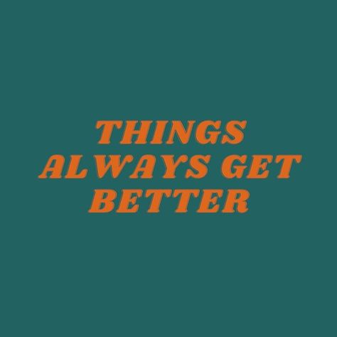 things always get better Things Always Get Better Quote, Get Well Quotes, Get Better, Get Well, Best Quotes, Quick Saves