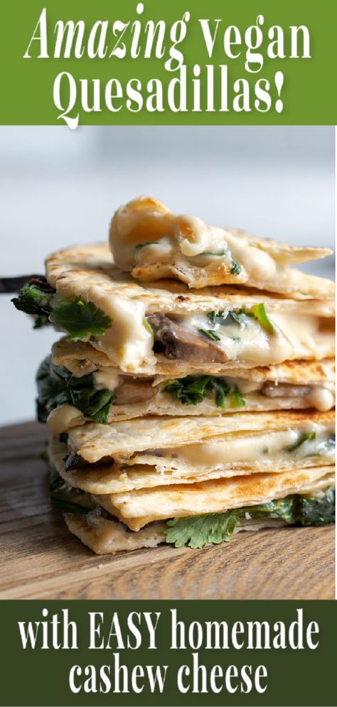 Vegan Quesadillas with Easy Cashew Cheese Vegan Quesadillas, Vegan Quesadilla, Vegan Cashew Cheese, Vegan Entrees, Mushroom Spinach, Vegan Party, Cashew Cheese, Easy Cheese, Appetizer Bites