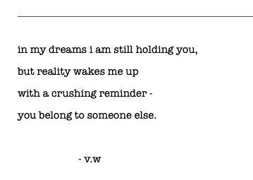 You Belong To Someone Else Quotes, Quotes About Missing Someone You Cant Have, Poems About Loving Someone Who You Cant Have, You Have Someone Else Quotes, You Love Someone Who Loves Someone Else, Poetry About Loving Someone You Cant Have, Songs About Being In Love With Someone You Cant Have, You Love Someone Else, In My Dreams Quote