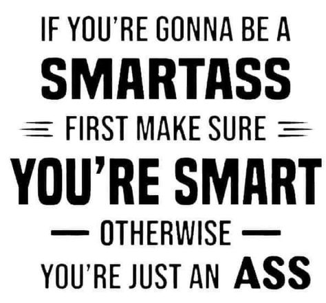 Swear Words Quotes, Insulting Quotes, Smartass Quotes, Funny Quotes Wallpaper, Funny Mean Quotes, Mean Humor, Funny Day Quotes, Getting A Tattoo, Dope Quotes