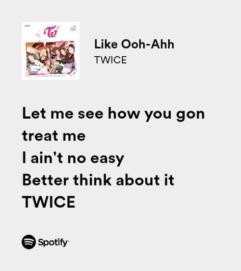 twice like ooh ahh spotify lyrics Twice Lyrics Aesthetic, Twice Quotes Lyrics, Everglow Songs, Twice Song Lyrics, Twice Quotes, Pop Spotify, Twice Lyrics, Spotify Quotes, Lyrics Kpop