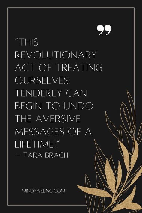 “This revolutionary act of treating ourselves tenderly can begin to undo the aversive messages of a lifetime.”— Tara Brach Best Self Quotes, Quotes About Self Care, Quotes About Self, Tara Brach, Bubble Baths, Authentic Life, Psychology Research, Inner Wisdom, Therapy Worksheets