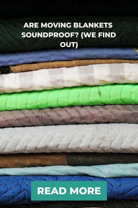 Stacked colorful moving blankets with text, "Are moving blankets soundproof? (We find out)" and a "Read More" button. Sound Proof Flooring, Soundproofing Walls, Sound Blocking, Moving Blankets, Soundproofing Material, Soundproof Room, Heavy Blanket, Packing To Move, Acoustic Solutions