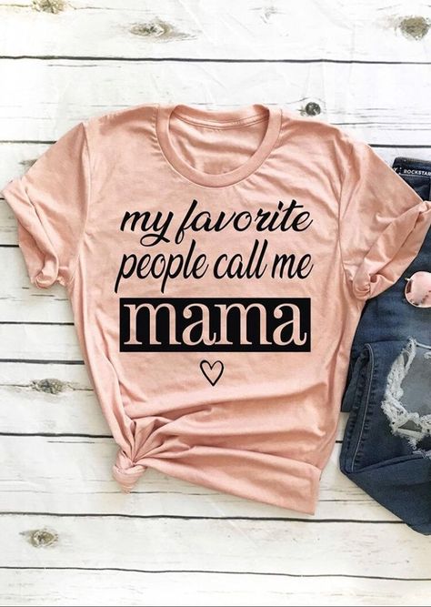 My Favorite People Call Me, Mother Shirts, Trendy Mom, Cute Shirt Designs, Mama T Shirt, Mom Life Shirt, Mama Shirts, Vinyl Shirts, Funny Mom Shirts