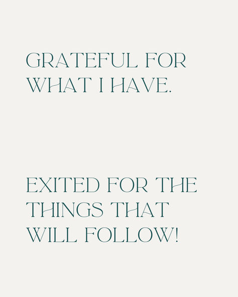 Quote that says Grateful for what I have, exited for the things that will follow. From This Day Forward Quotes, Forward Quotes, Being Grateful, Daily Thoughts, Gratitude, Vision Board, Key, Quotes