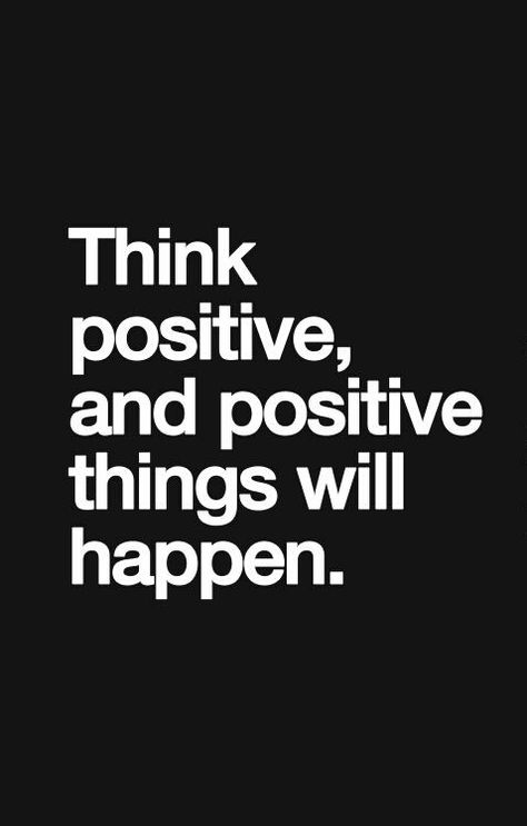 "Think positive, and positive things will happen." Positive Things, Think Positive, Positive Words, More Than Words, Good Advice, Positive Thoughts, Beautiful Quotes, Great Quotes, The Words