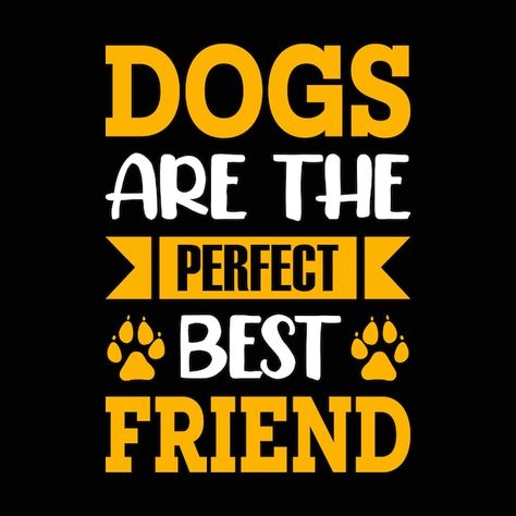 Dogs are the perfect best friend dog quo... | Premium Vector #Freepik #vector #t-shirt-designs #t-shirt-print #t-shirt-graphic #t-shirt-graphics Dog Tshirt Design, Miss You Dad Quotes, Quotes T Shirt, Dog Lover Tshirts, Miss You Dad, Shirt Graphics, Dog Vector, Design Tshirt, Dad Quotes