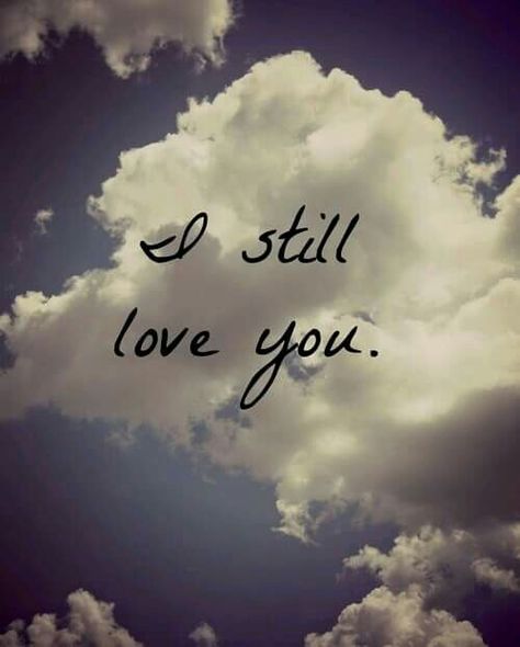 I still love you. Loyalty Quotes, After Everything, Loving Husband, Pet Remembrance, A Boyfriend, Soul Mate, I Love My Wife, Lost Soul, Better Half