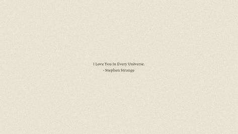 I love you in every universe  quote - Dr. Strange I Love You In Every Universe Wallpaper, Doctor Strange I Love You In Every Universe, I Love You In Every Universe Dr Strange, Dr Strange Tattoo Ideas, Doctor Strange Tattoo Ideas, Multiverse Quotes, Marvel Love Quotes, Dr Strange Quotes, Dr Strange Tattoo