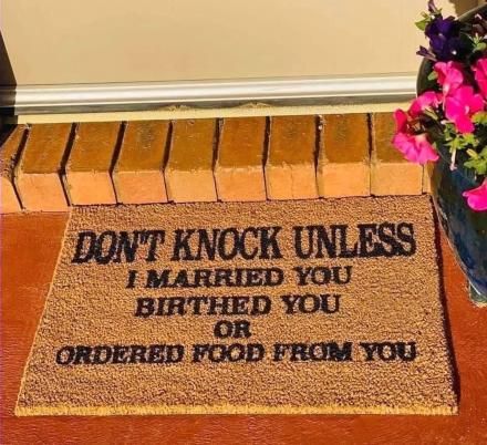 Don't Knock Unless I Married You, Birthed You, Or Ordered Food From You Doormat Ordered Food, Funny Doormats, Marry You, Dream House Decor, Sarcastic Quotes, Funny Signs, Knock Knock, Funny Texts, Make Me Smile