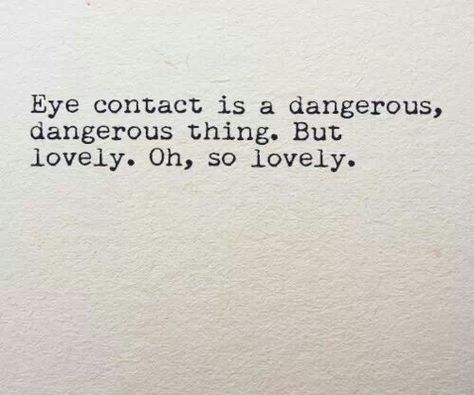 The eyes never lie Eye Contact Quotes, Flirting Quotes, Eye Contact, Typewriter, Pretty Words, The Words, Beautiful Words, Words Quotes, Wise Words