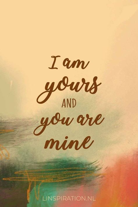 You Are Mine And I Am Yours, You Are Mine Wallpaper, Youre Mine Quotes, I Am Yours And You Are Mine, I Am With You, You’re Mine Quotes, You Are Mine Quotes For Him, God Sent Me You Quotes, You Are Mine