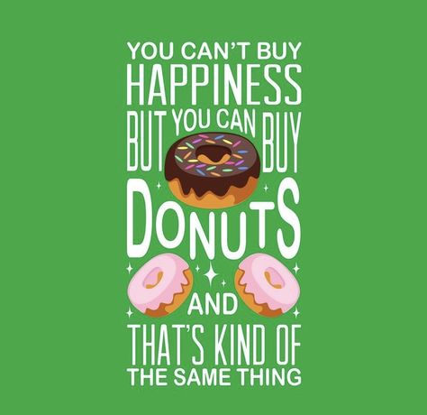 Treat Yourself Aesthetic, Donuts Logo Design, Donut Sayings, Donuts Logo, Donuts Shop, Donut Quotes, Yourself Aesthetic, Success Quotes And Sayings, Donut Humor