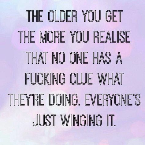 Yep... we're all just winging it. It Quotes, Wing It, Happiness Project, Clipuri Video, Funny Quotes About Life, Hysterically Funny, A Quote, Quotes Funny, Clue