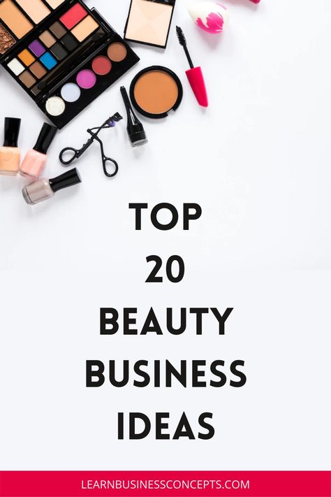 Top 20 Beauty Business Ideas Beauty Business Ideas, Beauty Business Plan, Top Small Business Ideas, Easy Small Business Ideas, Beauty Industry Business, Unique Business Ideas, Beauty Careers, Small Business Trends, Beauty Entrepreneur