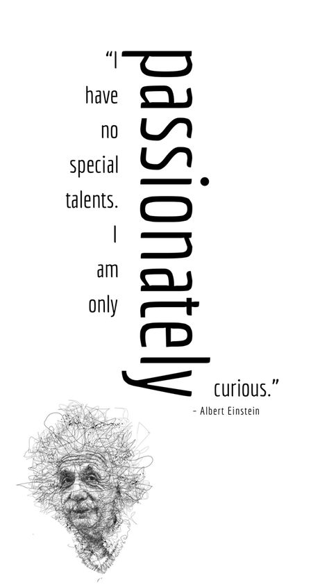 I Have No Special Talents I Am Only Passionately Curious, Quote Design, Design Board, Inspirational Art, Design Quotes, Albert Einstein, Famous People, Einstein, Art Inspiration