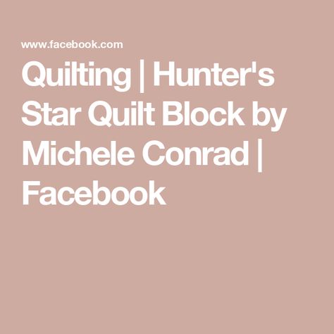 Quilting | Hunter's Star Quilt Block by Michele Conrad  | Facebook Hunter Star Quilt, Hunters Star, Hunters Star Quilt, Star Quilt Pattern, Quilt Blocks Easy, Star Quilt Blocks, Star Quilt Patterns, Star Quilts, Quilt Patterns Free